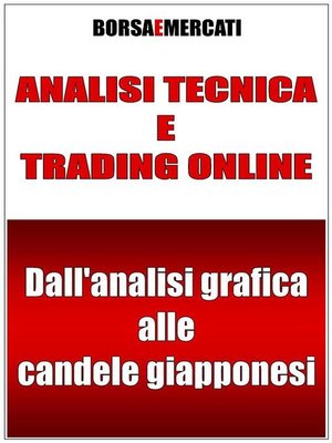 cover image of Analisi tecnica e trading online--Dall'analisi grafica alle candele giapponesi